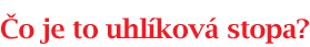 �o je to uhl�kov� stopa?